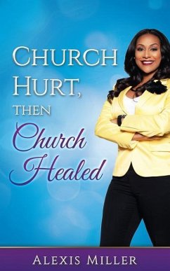 Church Hurt, then Church Healed - Miller, Alexis