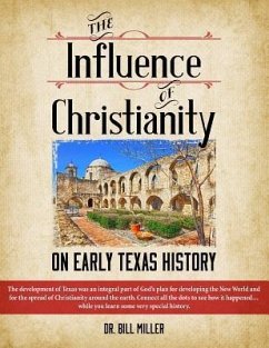 The Influence of Christianity on Early Texas History - Miller, Bill