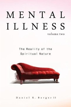 Mental Illness: The Reality of the Spiritual Nature - Berger, Daniel R.