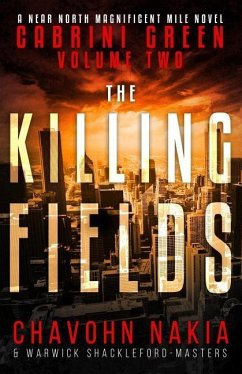 Cabrini Green Volume Two: The Killing Fields - Shackleford-Masters, Warwick; Nakia, Chavohn