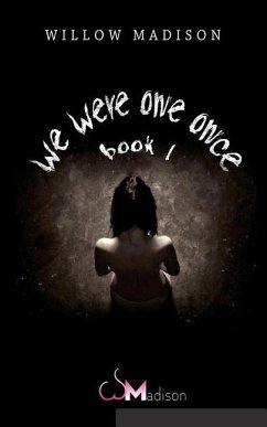 we were one once book 1 - Madison, Willow