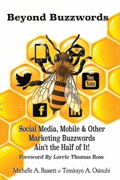 Beyond Buzzwords: Social Media, Mobile & Other Marketing Buzzwords Ain't the Half of It! - Osinubi, Temitayo a.; Bassett, Michelle a.