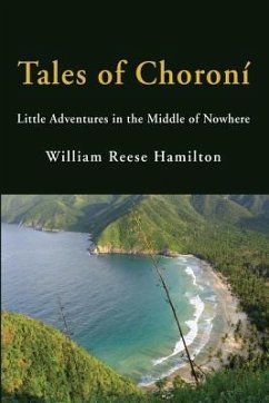 Tales of Choroní: Little Adventures in the Middle of Nowhere - Hamilton, William Reese