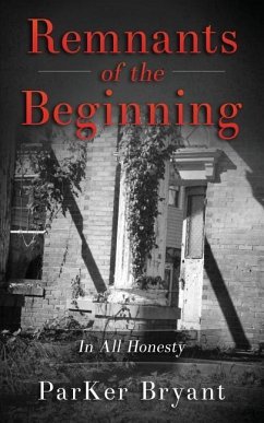 Remnants of the Beginning: In All Honesty - Bryant, Parker