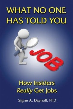 What No One Has Told You: How Insiders Really Get Jobs - Dayhoff, Signe A.