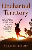 Uncharted Territory: Navigating Spiritually On Your Journey Through College