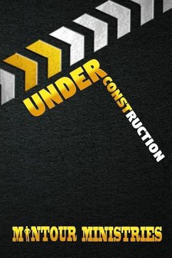 Under Construction - Holden, James J.; Ministries, Mantour