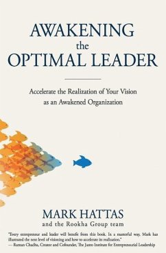 Awakening the Optimal Leader: Accelerate the Realization of Your Vision as an Awakened Organization - And the Rookha Group Team, Mark Hattas