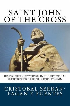 Saint John of the Cross: His Prophetic Mysticism in the Historical Context of Sixteenth-Century Spain - Serran-Pagan Y. Fuentes, Cristobal