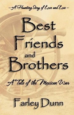 Best Friends and Brothers: A Tale of the Mexican War - Dunn, Farley L.
