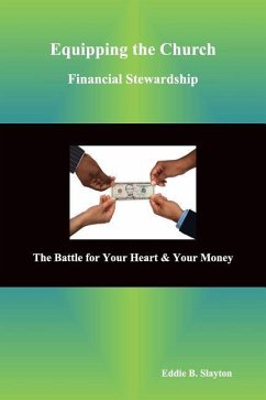 Equipping the Church Financial Stewardship: The Battle for Your Heart & Your Money - Slayton, Eddie B.