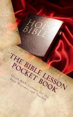 The Bible Lesson Pocket Book: Quick Bible Lessons for the Busy Minister and Teacher... - Fleming Jr, E. J.