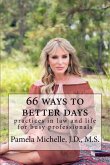 66 Ways to Better Days: Practices in Law and Life for Busy Professionals