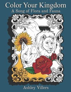 Color Your Kingdom: A Song of Flora and Fauna - Villers, Ashley