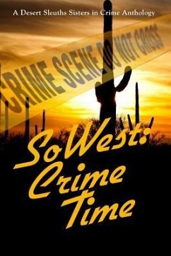 SoWest: Crime Time: Sisters in Crime Desert Sleuths Chapter Anthology - McCann, Merle; Morse, Margaret; Neri, Kris