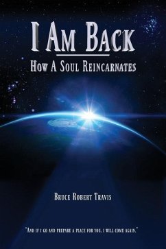 I Am Back: How A Soul Reincarnates - Travis, Bruce Robert