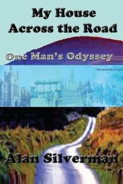 My House Across The Road: One Man's Odyssey - Silverman, Alan
