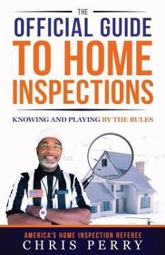 The Official Guide to Home Inspections: Knowing and Playing by the Rules - Perry, Chris
