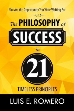 You Are the Opportunity You Were Waiting For: The Philosophy of Success in 21 Timeless Principles - Romero, Luis E.