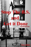 Stop The B.S. and Get it Done Workbook: Create, Sell, and Promote Anything in 7 Steps