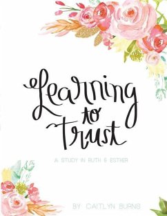 Learning to Trust: A Study in Ruth and Esther - Burns, Caitlyn