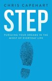 Step: Pursuing Your Dreams In The Midst Of Everyday Life