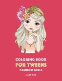 Coloring Book for Tweens: Fashion Girls: Fashion Coloring Book, Fashion Style, Clothing, Cool, Cute Designs, Coloring Book For Girls of all Ages