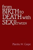 From Birth to Death with Sex In Between