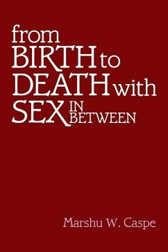 From Birth to Death with Sex In Between - Caspe, Marshu W.