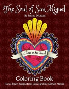 The Soul of San Miguel Adult Coloring Book: Hand-Drawn Designs from San Miguel de Allende, Mexico - D'Antoni, Emma