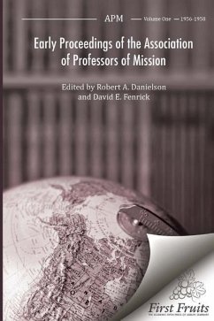 Early Proceedings of The Association of Professors of Mission: Volume I Biennial Meetings from 1956 to 1958 - Danielson, Robert