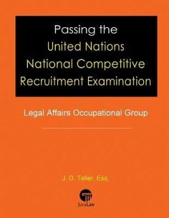 Passing the United Nations National Competitive Recruitment Examination: Legal Affairs Occupational Group - Teller Esq, J. D.