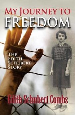 My Journey to Freedom: The Edith Schubert Story - Combs, Edith Schubert