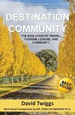 Destination Community: The Evolution of Travel, Tourism, Leisure, and Community