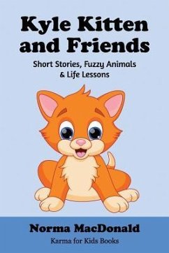 Kyle Kitten and Friends: Short Stories, Fuzzy Animals and Life Lessons - MacDonald, Norma