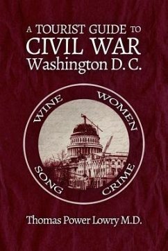 A Tourist Guide to Civil War Washington, DC - Lowry, Thomas Power