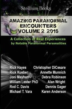 Amazing Paranormal Encounters Volume 2 - Di Cesare, Christopher; Kueber, Rick; Munnich, Annette