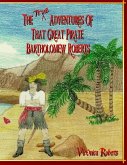 The True Adventures Of That Great Pirate Bartholomew Roberts