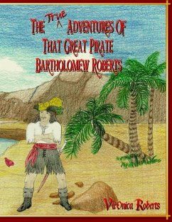 The True Adventures Of That Great Pirate Bartholomew Roberts - Roberts, V'Leonica