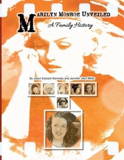 Marilyn Monroe Unveiled: A Family History - Miller, Jennifer Jean; Kennedy, Jason Edward