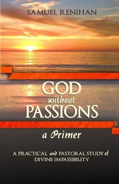 God without Passions: A Primer - Renihan, Samuel