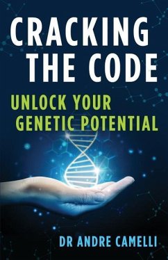 Cracking the Code: Unlock Your Genetic Potential - Camelli, Andre