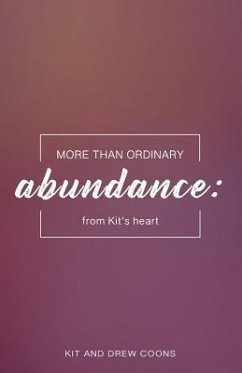 More than Ordinary Abundance: From Kit's Heart - Coons, Kit And Drew