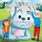 Shannon's Backyard Big Rabbit Book Six