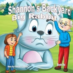 Shannon's Backyard Big Rabbit Book Six - Labelle, Charles J.