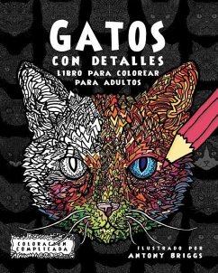 Gatos con Detalles: Libro para colorear para adultos - Complicada, Coloración