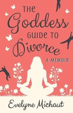 The Goddess Guide to Divorce - Michaut, Evelyne