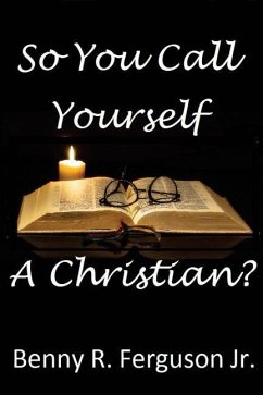 So You Call Yourself A Christian? - Ferguson, Benny R.