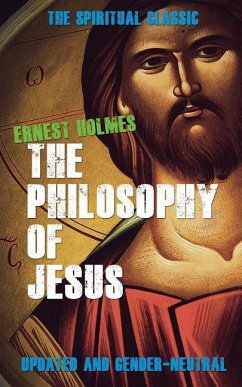 The Philosophy of Jesus: Updated and Gender-Neutral - Holmes, Ernest