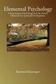Elemental Psychology: Using Jungian Psychology and the Sacred Elements for Spiritual Development